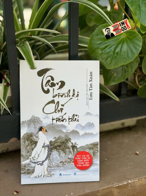 (Tái bản 2025) TÂM BÌNH DỊ CHÍ TIẾN THỦ - Lưu Tân Xuân - Bùi Linh Linh dịch - Vanlangbooks