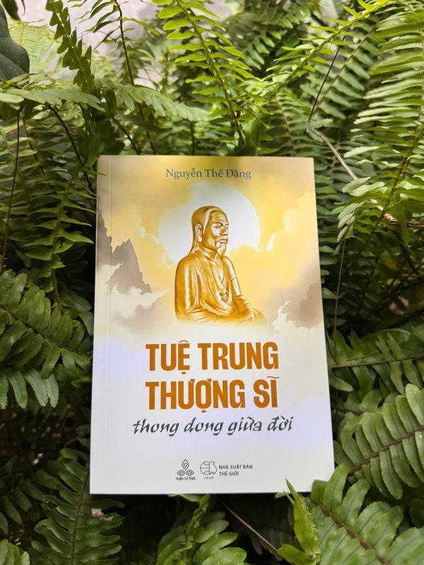 TUỆ TRUNG THƯỢNG SĨ – Nguyễn Thế Đăng – Thiện Tri Thức – NXB Thế Giới