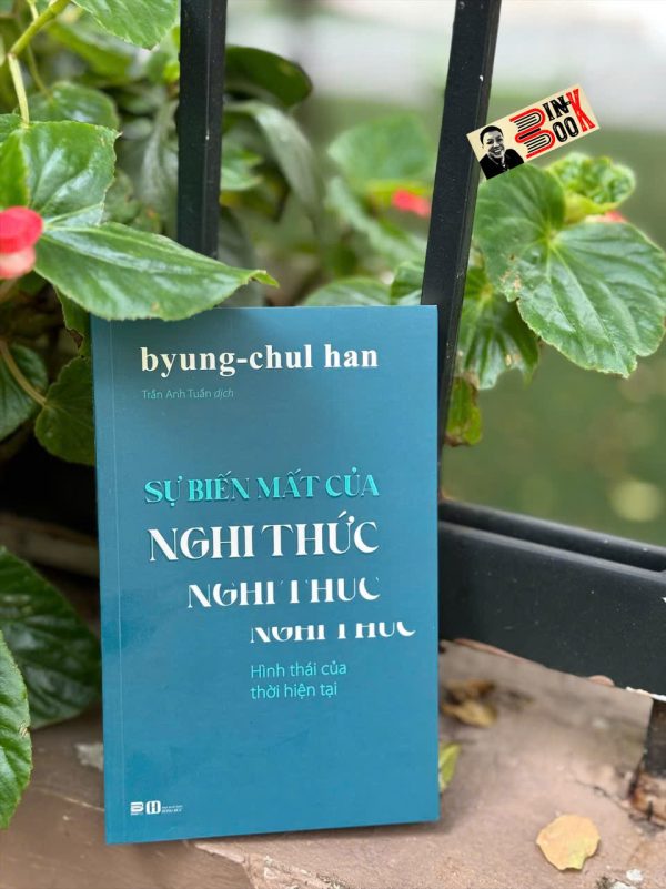 SỰ BIẾN MẤT CỦA NGHI THỨC – Byung-Chul Han – Trần Anh Tuấn dịch – Phanbook – NXB Hồng Đức