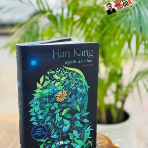 (Bìa cứng in 300 cuốn) NGƯỜI ĂN CHAY - Han Kang – Kim Ngân dịch – Nhã Nam (Tác giả đoạt giải Nobel văn chương 2024)