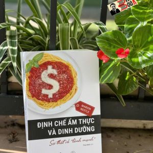 ĐỊNH CHẾ ẨM THỰC VÀ DINH DƯỠNG – Marion Nestle – Thảo Minh dịch – Lyceum – NXB Đồng Nai