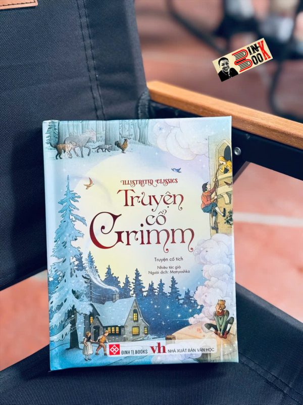 (ILLUSTRATED CLASSICS) TRUYỆN CỔ GRIMM – Nhiều tác giả - Matryoshkha dịch – Đinh Tị Books