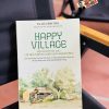 HAPPY VILLAGE - CỘI NGUỒN AN LẠC: LỐI ĐẾN NHỮNG NGÔI LÀNG HẠNH PHÚC – TS. Hà Vĩnh Thọ – Thái Hà Books
