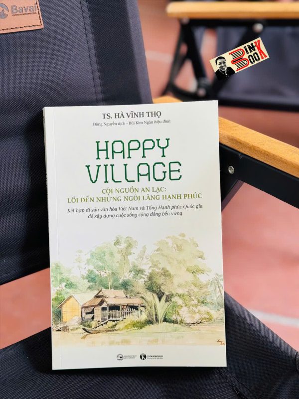 HAPPY VILLAGE - CỘI NGUỒN AN LẠC: LỐI ĐẾN NHỮNG NGÔI LÀNG HẠNH PHÚC – TS. Hà Vĩnh Thọ – Thái Hà Books