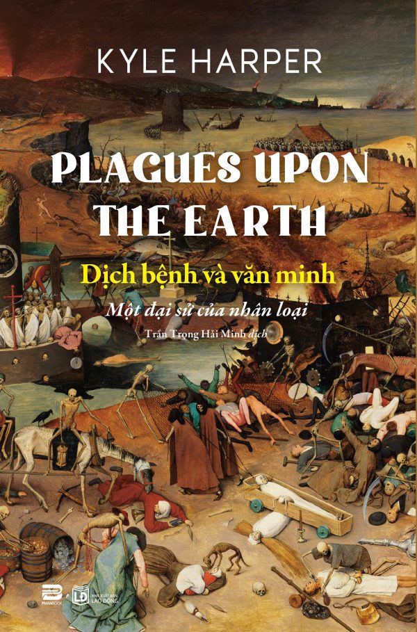 DỊCH BỆNH VÀ VĂN MINH - MỘT ĐẠI SỬ CỦA NHÂN LOẠI - Kyle Harper - Trần Trọng Hải Minh dịch - PHANBOOK