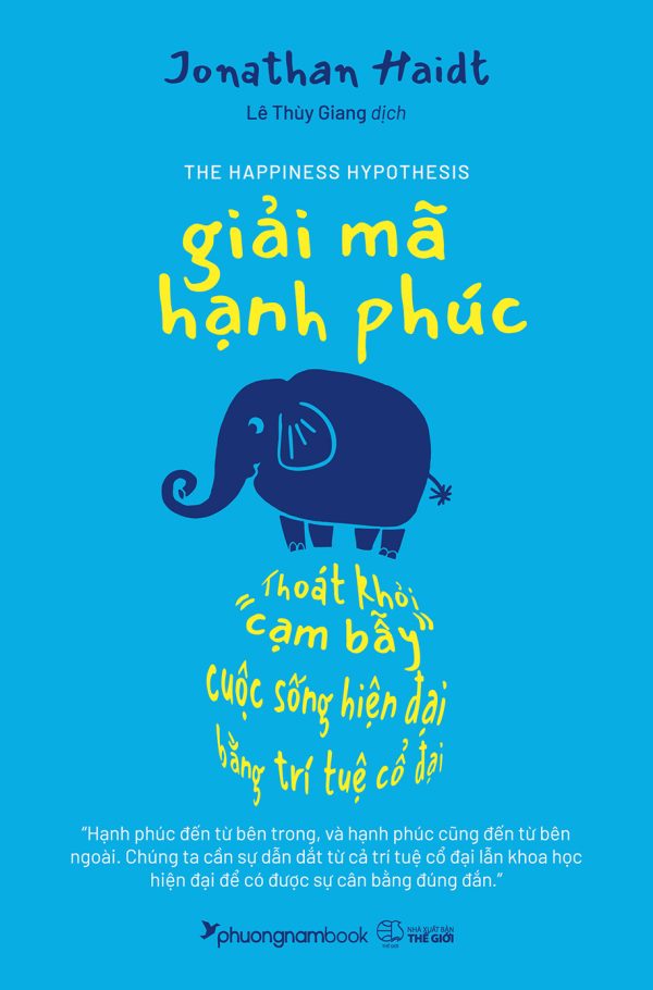 GIẢI MÃ HẠNH PHÚC – Jonathan Haidt – Lê Thùy Giang dịch – Phương Nam Book – NXB Thế Giới