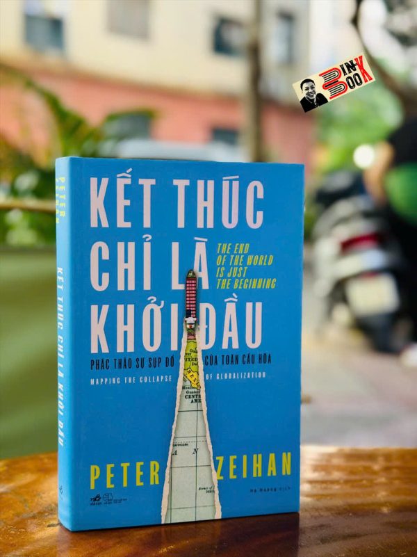 (Bìa cứng) KẾT THÚC CHỈ LÀ KHỞI ĐẦU - Peter Zeihan - Hà Hường dịch -  Nhã Nam