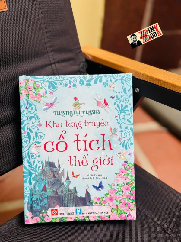 (Bìa cứng, in màu) ILLUSTRATED CLASSICS - KHO TÀNG TRUYỆN CỔ TÍCH THẾ GIỚI - Thu Trang dịch - Đinh Tị