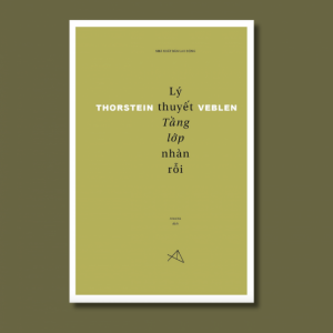 LÝ THUYẾT TẦNG LỚP NHÀN RỖI - Thorstein Veblen - Anh Hoa dịch - FORMApubli