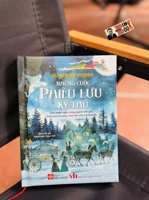 (Bìa cứng in màu) ILLUSTRATED CLASSICS - NHỮNG CUỘC PHIÊU LƯU KỲ THÚ - TÁM MƯƠI NGÀY VÒNG QUANH THẾ GIỚI, ROBINSON CRUSOE, CON MA NHÀ CANTERVILLE - Ngọc Anh dịch - Đinh Tị