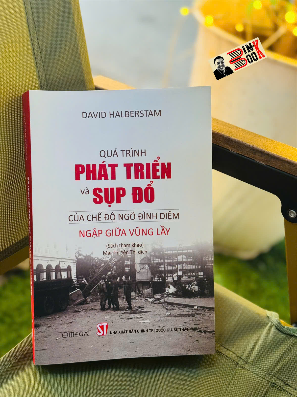 QUÁ TRÌNH PHÁT TRIỂN VÀ SỤP ĐỔ CỦA CHẾ ĐỘ NGÔ ĐÌNH DIỆM - NGẬP GIỮA VŨNG LẦY (Sách tham khảo) - David Halberstam - Mai Thị Yên Thi dịch - Omega Plus - NXB Chính trị Quốc gia Sự thật