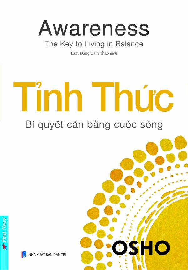TỈNH THỨC – Bí Quyết Cân Bằng Cuộc Sống – Osho – Lâm Đặng Cam Thảo dịch – First news – NXB Dân Trí