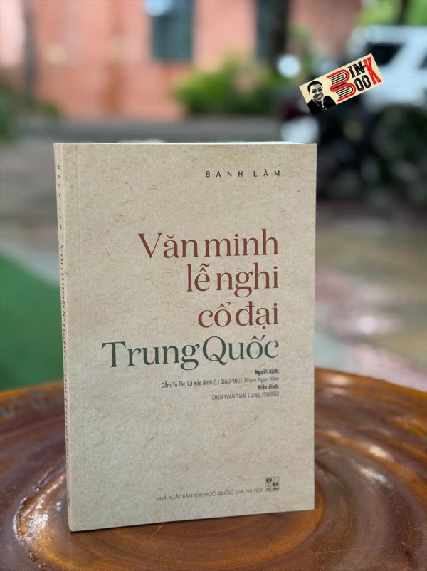 VĂN MINH LỄ NGHI CỔ ĐẠI TRUNG QUỐC - Bành Lâm - NXB Đại học Quốc gia Hà Nội