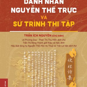 DANH NHÂN NGUYỄN THẾ TRỰC VÀ SỨ TRÌNH THI TẬP – Trần Ích Nguyên – NXB Đại học Sư Phạm