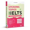 SPEAKING TOPICS FOR IELTS – LUYỆN NÓI IELTS THEO CHỦ ĐỀ – Lê Hồng Đăng – Bizbook – NXB Hồng Đức