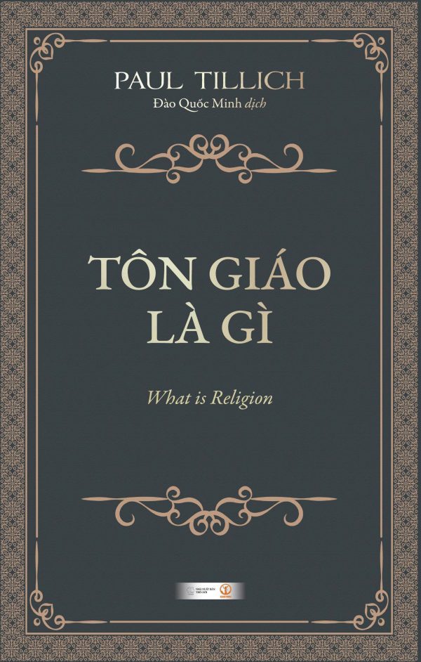 (Bìa cứng) TÔN GIÁO LÀ GÌ – Paul Tillich – Đào Quốc Minh dịch – Khai Minh – NXB Thế Giới
