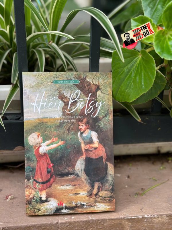 HIỂU BETSY – Dorothy Canfield Fisher – Khánh Trang dịch – The Hitcher – NXB Văn học