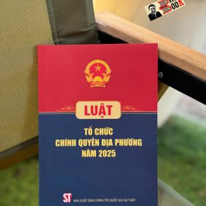 LUẬT TỔ CHỨC CHÍNH QUYỀN ĐỊA PHƯƠNG NĂM 2025 – NXB Chính trị quốc gia sự thật