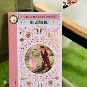 KHU VƯỜN BÍ MẬT – Frances Hodgson Burnett – Lê Thị Oanh dich - Đông A - NXB Văn Học