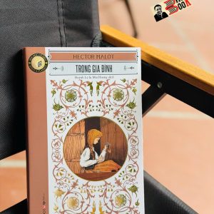 TRONG GIA ĐÌNH – Hector Malot – Huỳnh Lý & Mai Hương dịch – Đông A – NXB Văn học
