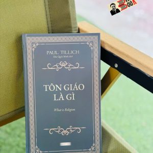 (Bìa cứng) TÔN GIÁO LÀ GÌ – Paul Tillich – Đào Quốc Minh dịch – Khai Minh – NXB Thế Giới