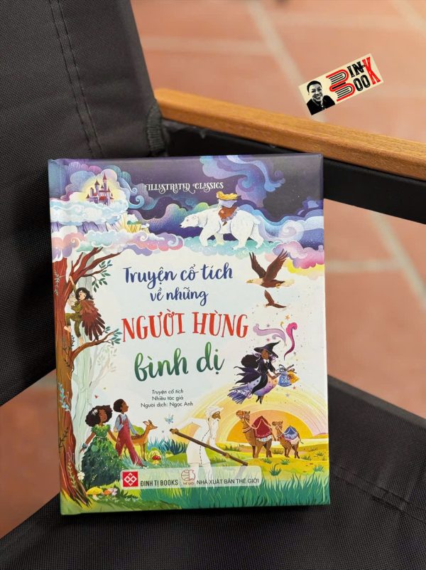 (Bìa cứng in màu) IILUSTRATED CLASSICS – TRUYỆN CỔ TÍCH VỀ NHỮNG NGƯỜI HÙNG BÌNH DỊ  – Ngọc Anh dịch – Đinh Tị Books – NXB Thế Giới