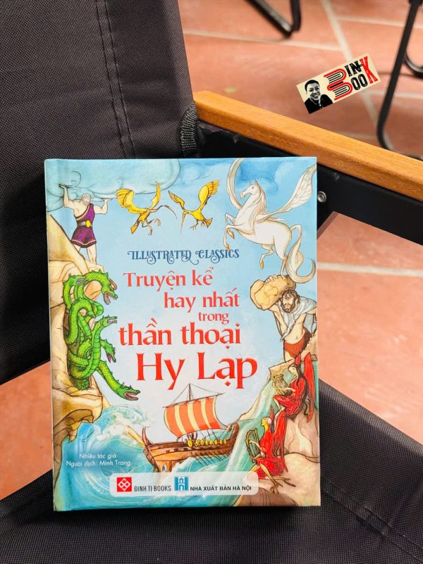 (Bìa cứng in màu) IILUSTRATED CLASSICS – TRUYỆN KỂ HAY NHẤT TRONG THẦN THOẠI HY LẠP – Minh Trang dịch – Đinh Tị Books – NXB Hà Nội