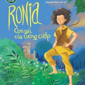 RONIA CON GÁI CỦA TƯỚNG CƯỚP – Astrid Lindgren – Nguyễn Bích Lan dịch – NXB Phụ Nữ