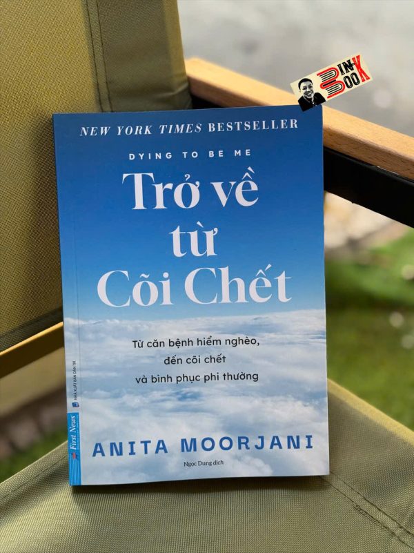 TRỞ VỀ TỪ CÕI CHẾT – Anita Moorjani – Ngọc Dung dịch – First news – NXB Dân Trí