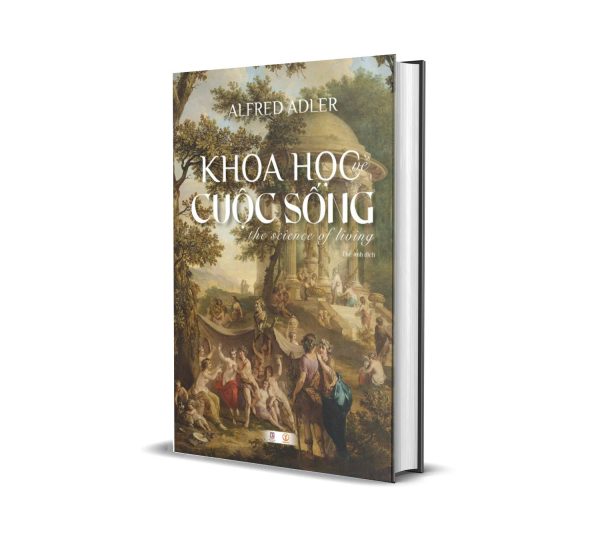 (Bìa Cứng) KHOA HỌC VỀ CUỘC SỐNG – Alfred Adler – Thế Anh dịch - Khai Minh - NXB Lao Động