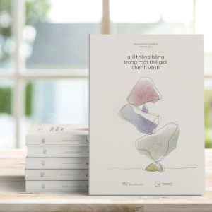 GIỮ THĂNG BẰNG TRONG MỘT THẾ GIỚI CHÊNH VÊNH – Masahiro Takata – Trà Na dịch – BestBooks – NXB Công Thương