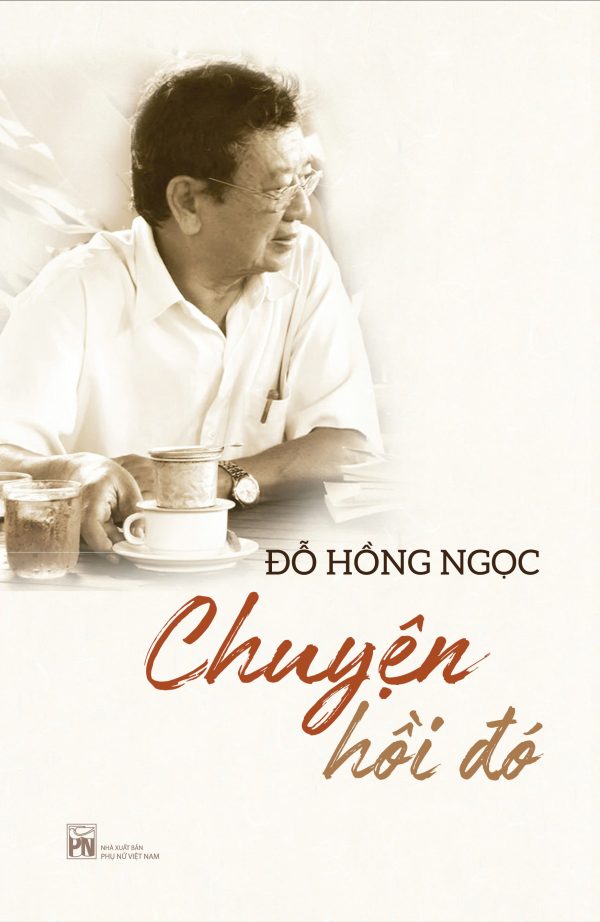 CHUYỆN HỒI ĐÓ – Đỗ Hồng Ngọc - PHANBOOK