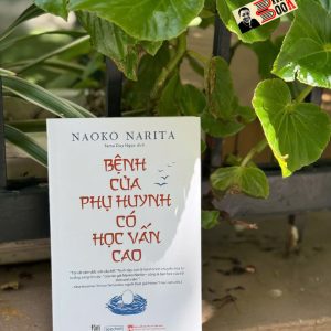 BỆNH CỦA PHỤ HUYNH CÓ HỌC VẤN CAO – Naoko Narita – Tama Duy Ngọc dịch – Tằm Books – NXB Phụ nữ Việt Nam