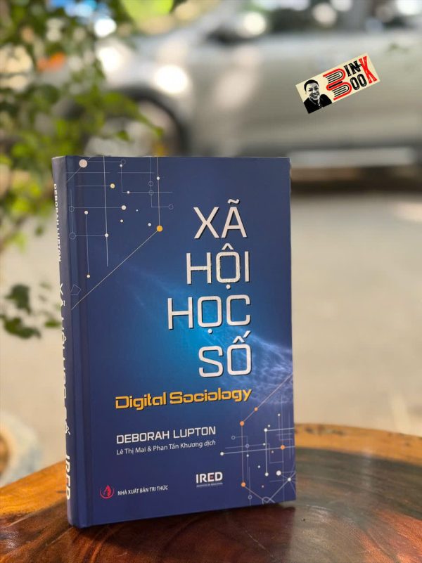 (Bìa cứng) XÃ HỘI HỌC SỐ – Deborah Lupton –  IRED Books - NXB Tri Thức