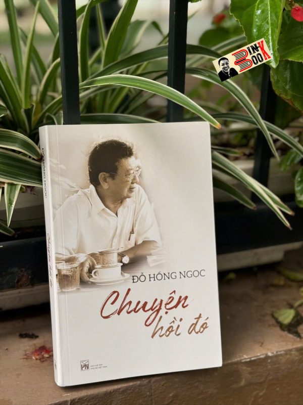 CHUYỆN HỒI ĐÓ – Đỗ Hồng Ngọc - PHANBOOK