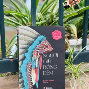 (Đoạt giải thưởng Pulitzer 2021) NGƯỜI GIỮ BÓNG ĐÊM – Louise Erdrich – Hoài Anh dịch - Rubik Việt Nam – NXB Phụ Nữ