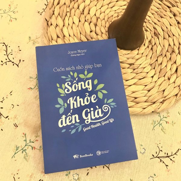 CUỐN SÁCH NHỎ GIÚP BẠN SỐNG KHỎE ĐẾN GIÀ – Joyce Meyer – Dương Ngọc dịch - BestBooks