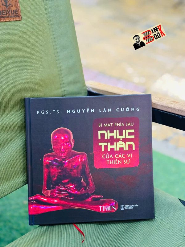 (Bìa cứng) BÍ MẬT PHÍA SAU NHỤC THÂN CỦA CÁC VỊ THIỀN SƯ – PGS.TS. Nguyễn Lân Cường – TIMES – NXB Thế Giới