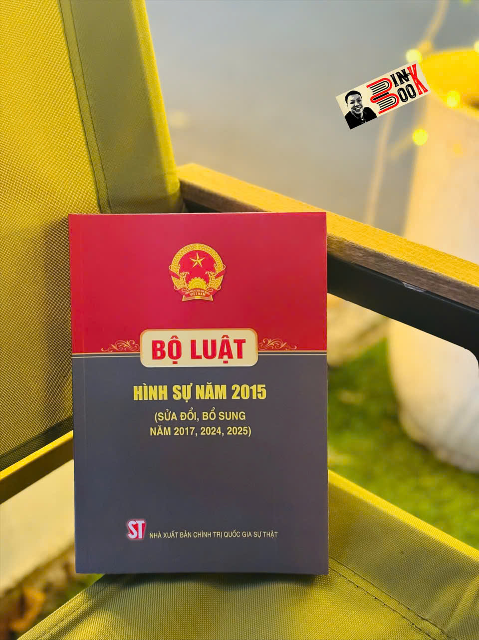 BỘ LUẬT HÌNH SỰ NĂM 2015 (SỬA ĐỔI, BỔ SUNG NĂM 2017,2024,2025) – NXB Chính Trị Quốc Gia Sự Thật