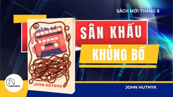 SÂN KHẤU KHỦNG BỐ - Âm nhạc và chủ nghĩa phân biệt chủng tộc -  John Hutnyk - Lý Hoàng Minh Uyên dịch – Lyceum