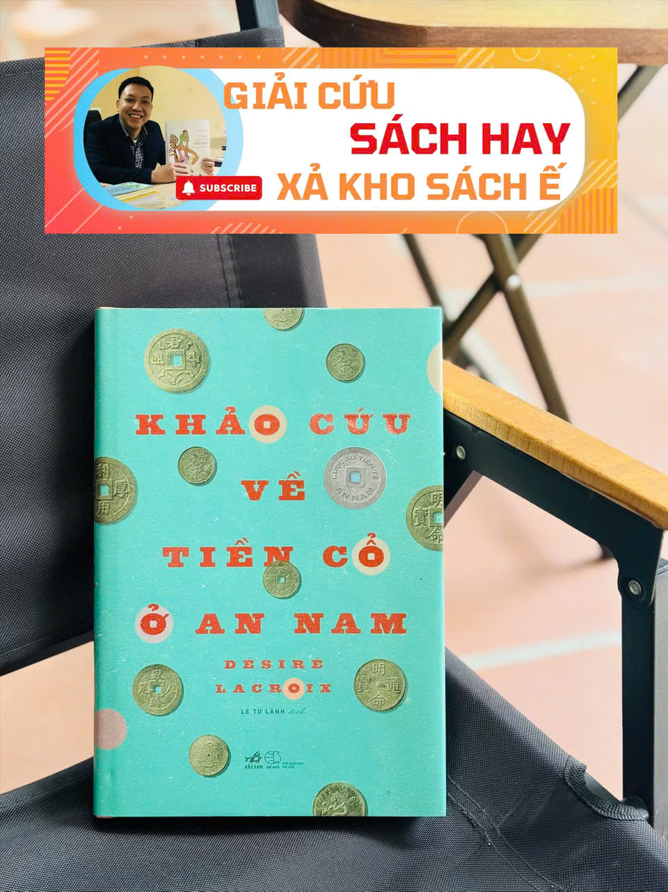 KHẢO CỨU VỀ TIỀN CỔ Ở AN NAM - BÌA CỨNG - Desiré Lacroix - Lê Tư Lành dịch - Nhã Nam