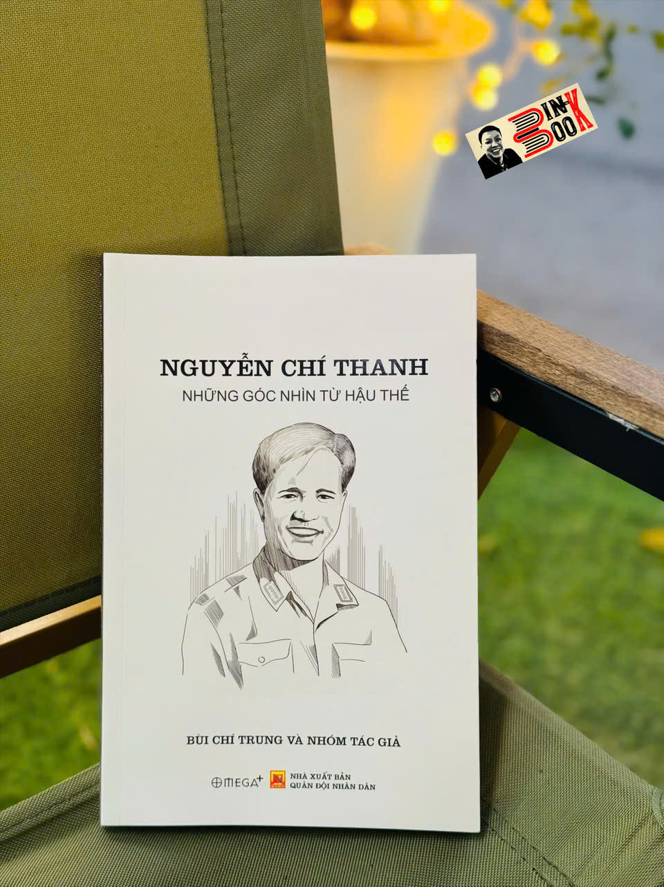 NGUYỄN CHÍ THANH - NHỮNG GÓC NHÌN TỪ HẬU THẾ - Bùi Chí Trung và nhóm tác giả - Omega Plus - NXB Quân Đội Nhân Dân