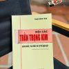 NỘI CÁC TRẦN TRỌNG KIM: Bản chất, vai trò và vị trí lịch sử - GS. Phạm Hồng Tung - Omega Plus - NXB Chính trị quốc gia Sự thật