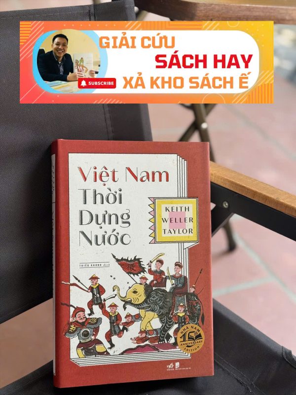 VIỆT NAM THỜI DỰNG NƯỚC - Bìa cứng - Keith Weller Taylor - Thiếu Khanh dịch - Nhã Nam