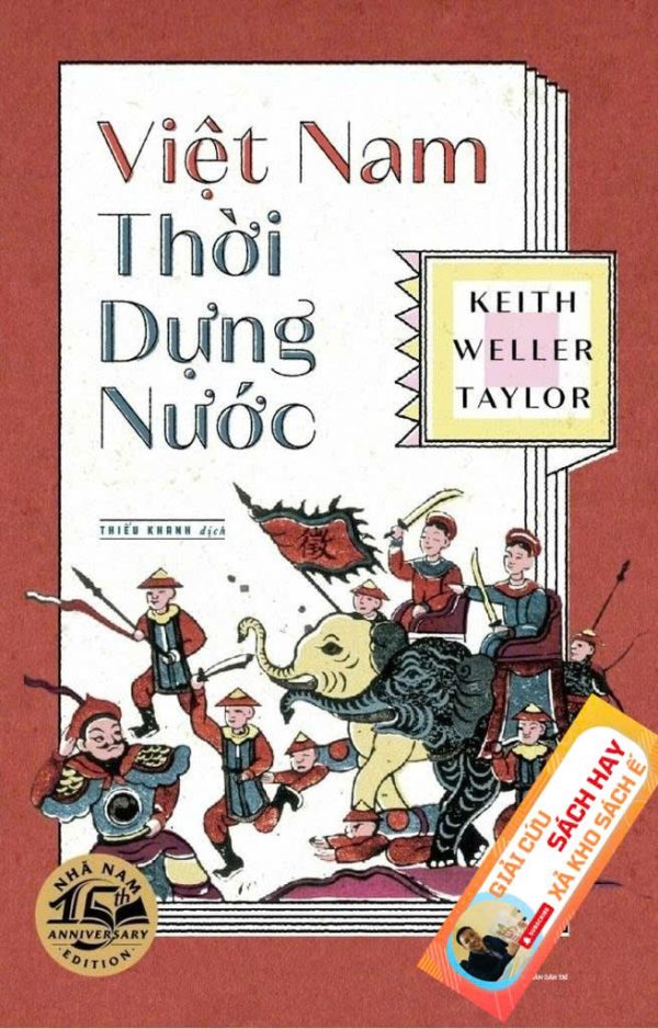 [Giải Cứu Sách Hay – Xả Kho Sách Ế] VIỆT NAM THỜI DỰNG NƯỚC - Bìa cứng - Keith Weller Taylor - Thiếu Khanh dịch - Nhã Nam