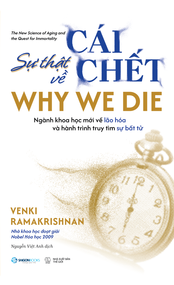 WHY WE DIE - SỰ THẬT VỀ CÁI CHẾT – Venki Ramakrishnan – Sài Gòn Books