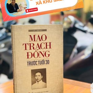 [Giải cứu sách hay, xả kho chống ế] MAO TRẠCH ĐÔNG TRƯỚC TUỔI 30 - Lý Nhuệ - Huy Hoang Bookstore