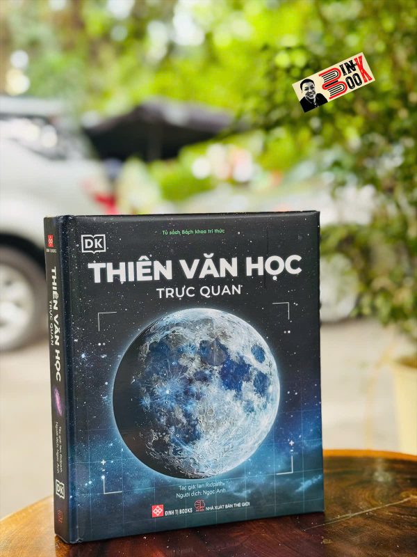 (Bìa cứng in màu) THIÊN VĂN HỌC TRỰC QUAN –  Ian Ridpath – Ngọc Anh dịch – Đinh Tị  – NXB Thế giới