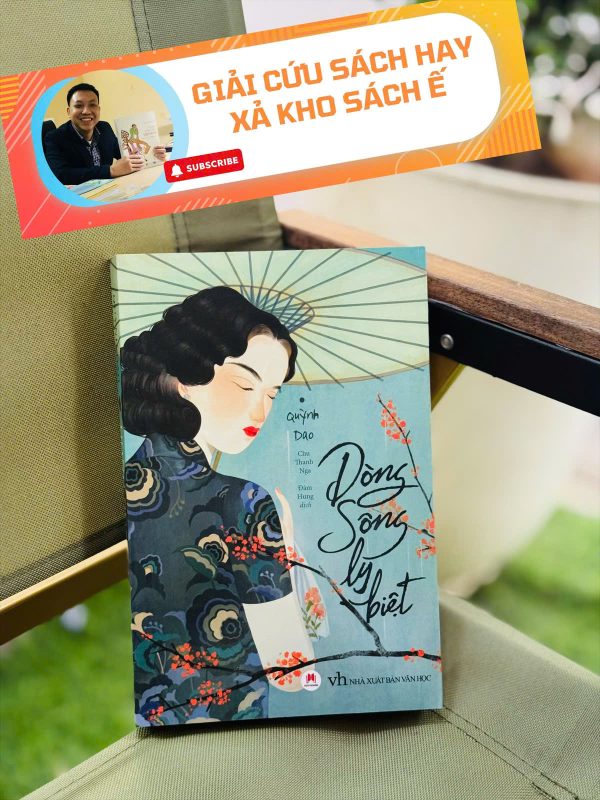 [Giải cứu sách hay, xả kho chống ế 45%] DÒNG SÔNG LY BIỆT - Quỳnh Dao - Chu Thanh Nga; Đàm Hưng dịch - Huy Hoàng - NXB Văn học