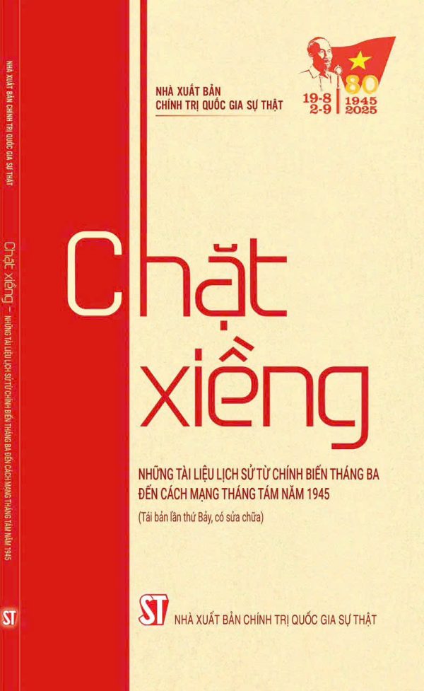 [Kỷ niệm 80 năm CMT8 và 2-9] CHẶT XIỀNG – Nhiều tác giả – NXB Chính trị Quốc gia Sự thật